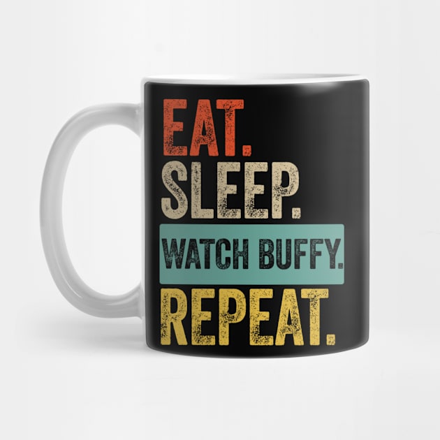 Eat sleep watch buffy repeat retro vintage by Lyume